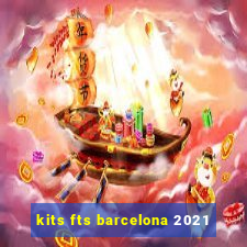 kits fts barcelona 2021